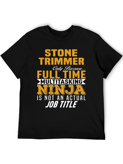 Stone Trimmer Full Time Ninja T-Shirt
