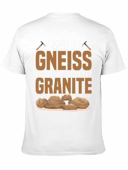 Gneiss Granite Geology Pun T-Shirt