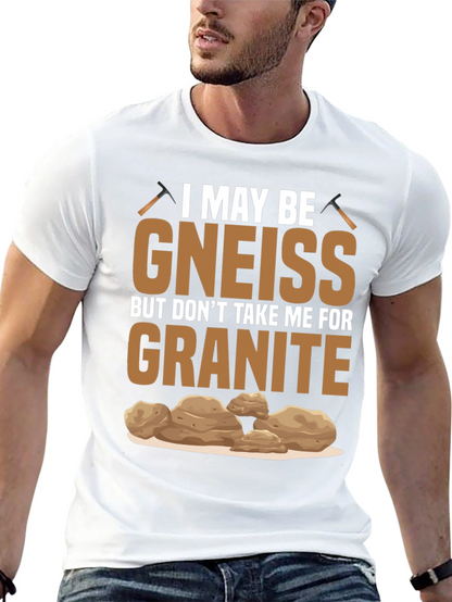Gneiss Granite Geology Pun T-Shirt