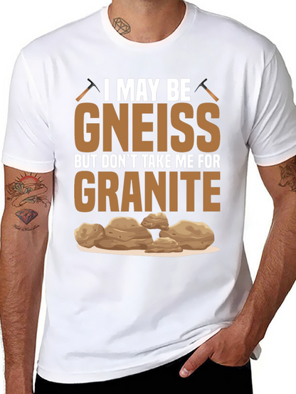 Gneiss Granite Geology Pun T-Shirt
