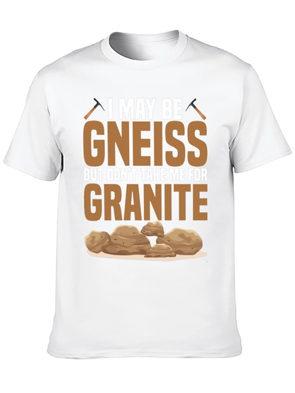 Gneiss Granite Geology Pun T-Shirt