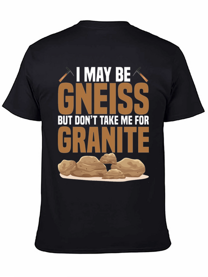 Gneiss Granite Geology Pun T-Shirt