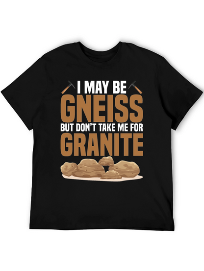Gneiss Granite Geology Pun T-Shirt