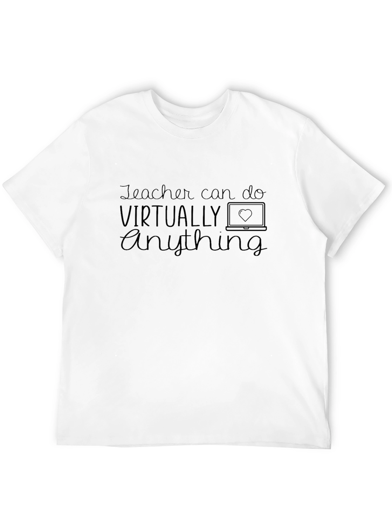 Teacher Can Do Virtually Anything Graphic Tee