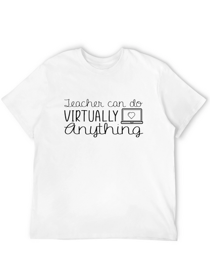 Teacher Can Do Virtually Anything Graphic Tee