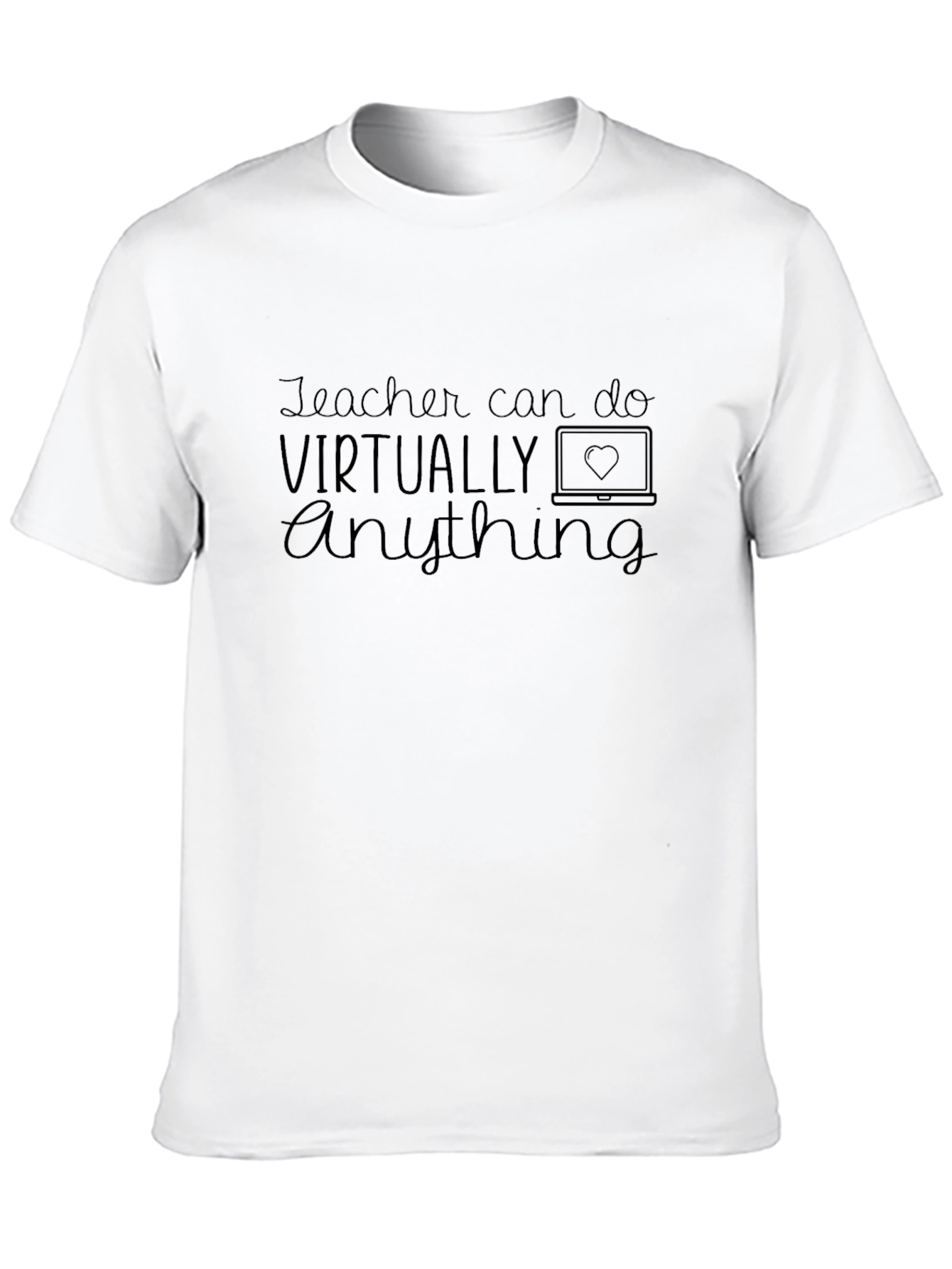 Teacher Can Do Virtually Anything Graphic Tee