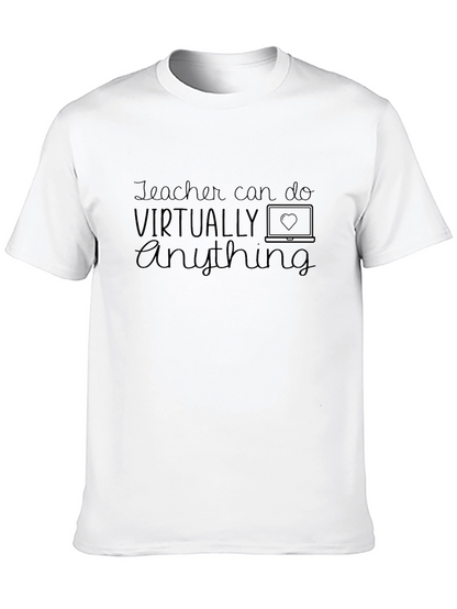Teacher Can Do Virtually Anything Graphic Tee