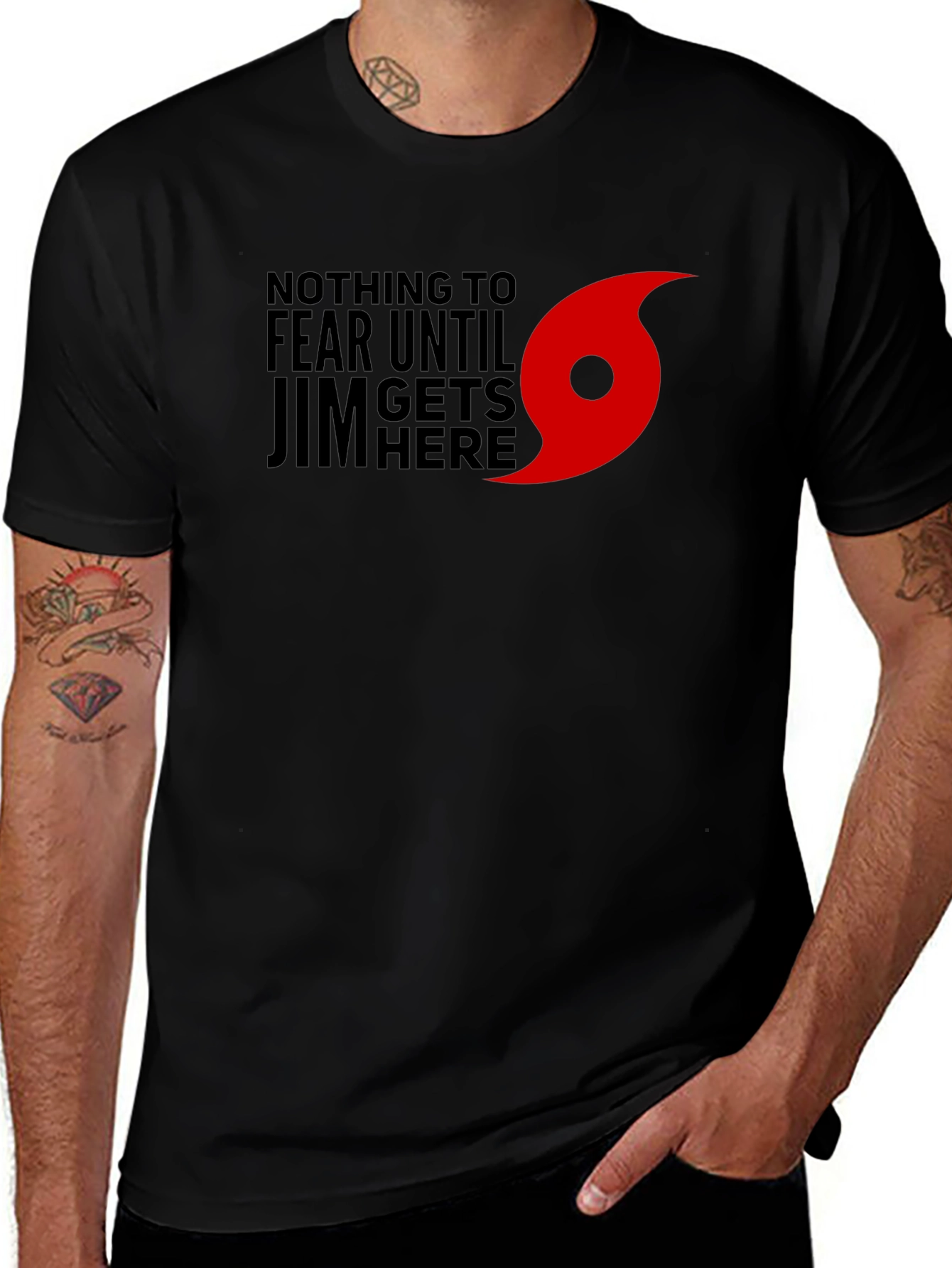 Nothing to Fear Until Jim Gets Here T-Shirt