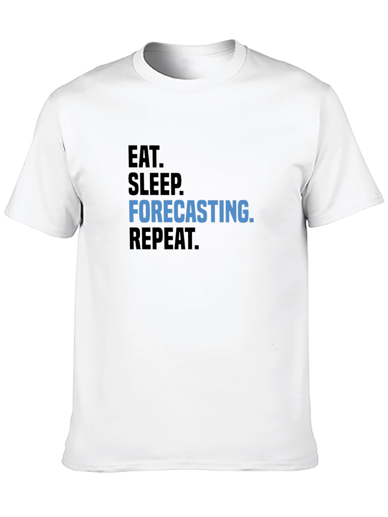 Eat Sleep Forecasting Repeat T-Shirt