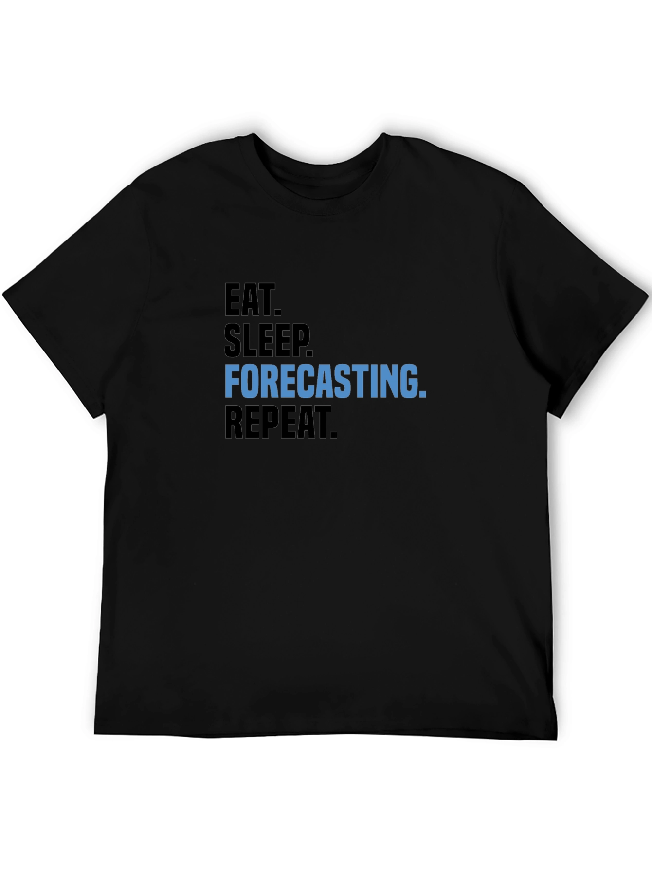 Eat Sleep Forecasting Repeat T-Shirt