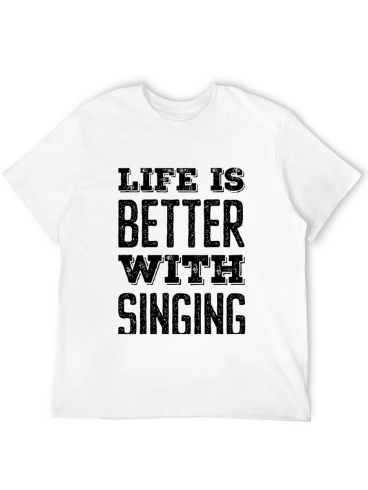 Life is Better with Singing - Black T-Shirt