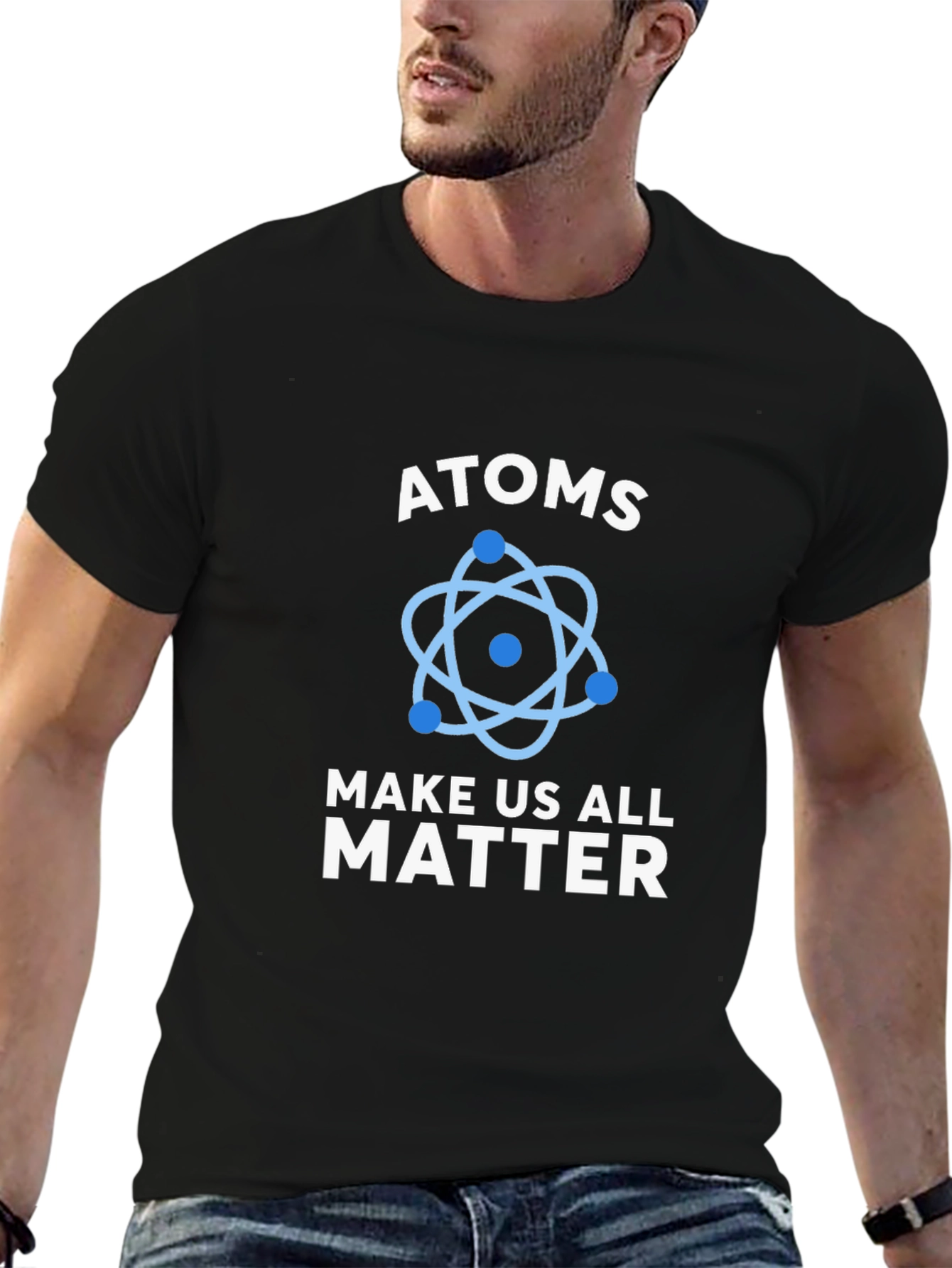 Atoms Make Us All Matter Science T-Shirt