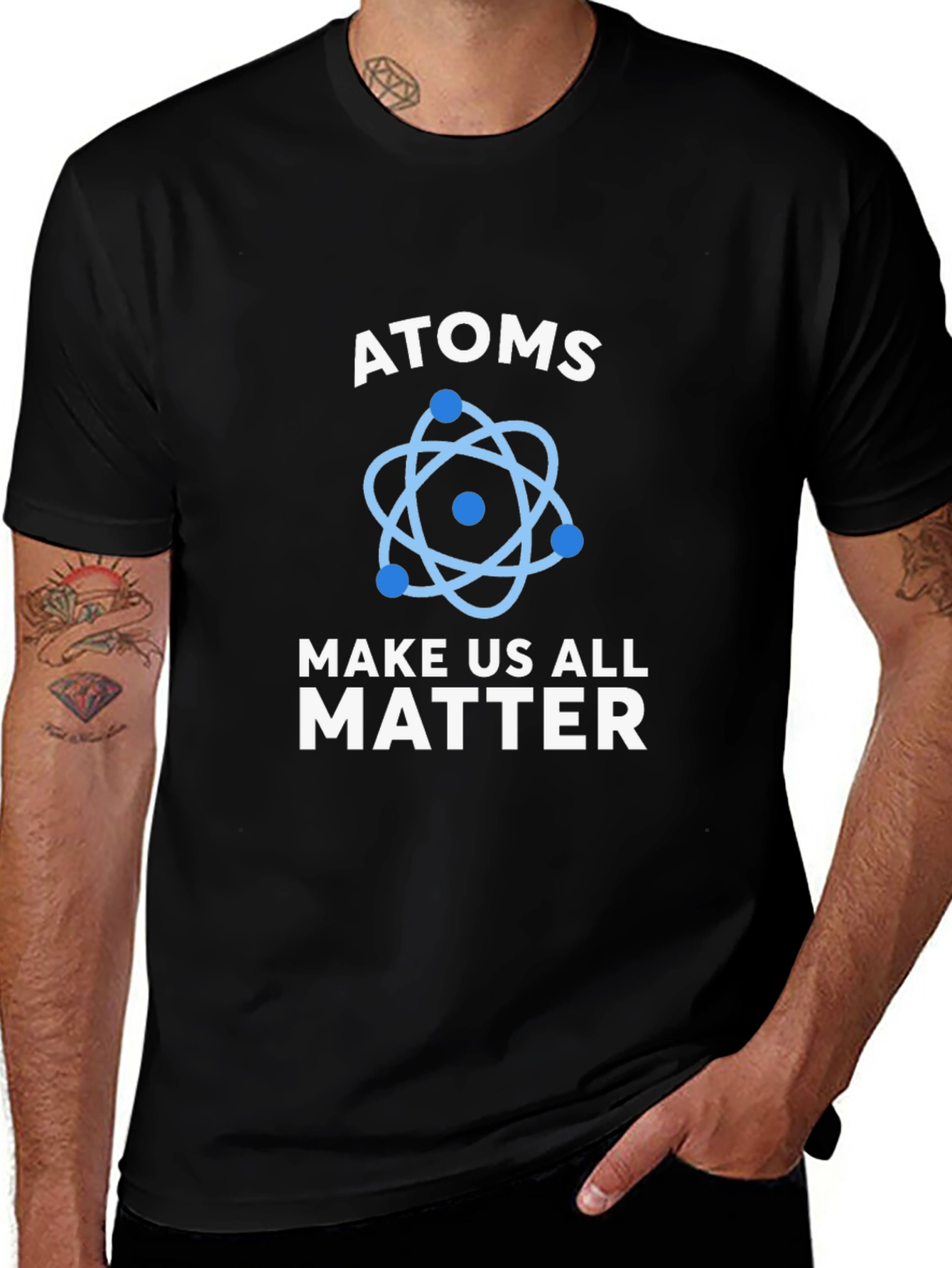 Atoms Make Us All Matter Science T-Shirt
