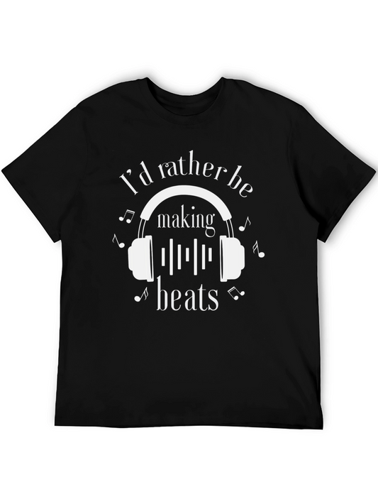 Id Rather Be Making Beats T-Shirt - Music Lover Tee