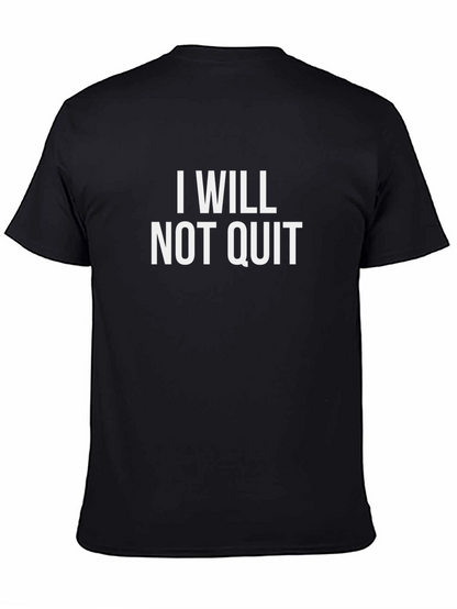 I Will Not Quit T-Shirt - Motivational Black Tee