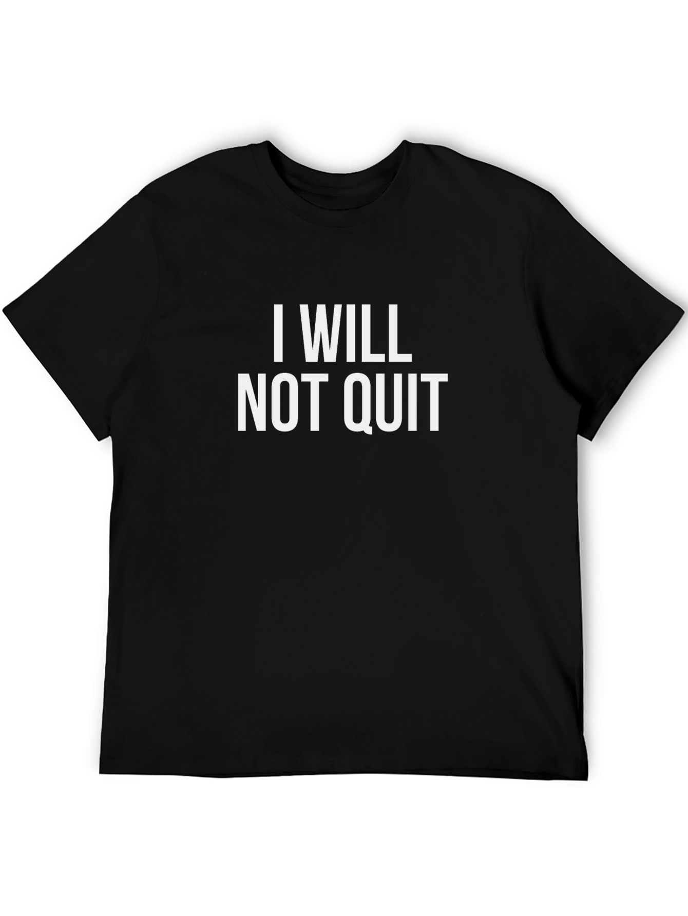 I Will Not Quit T-Shirt - Motivational Black Tee
