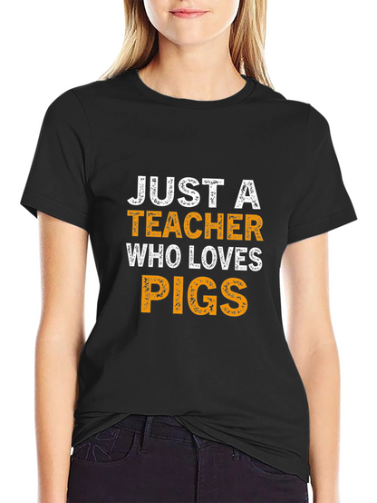 Just a Teacher Who Loves Pigs T-Shirt
