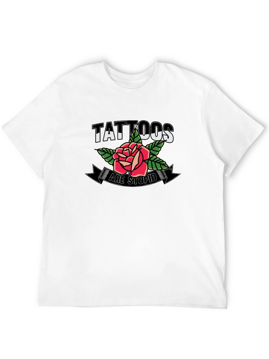 Tattoos Are Stupid Rose Graphic Mens T-Shirt