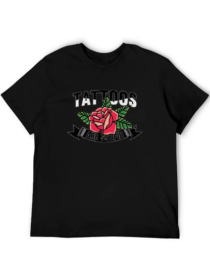 Tattoos Are Stupid Rose Graphic Mens T-Shirt
