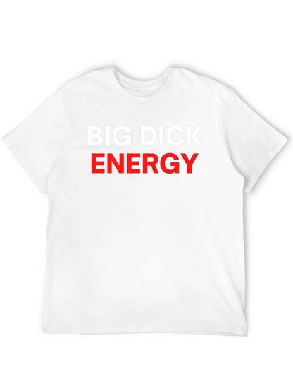 Big Dick Energy Statement T-Shirt - Bold Slogan Tee