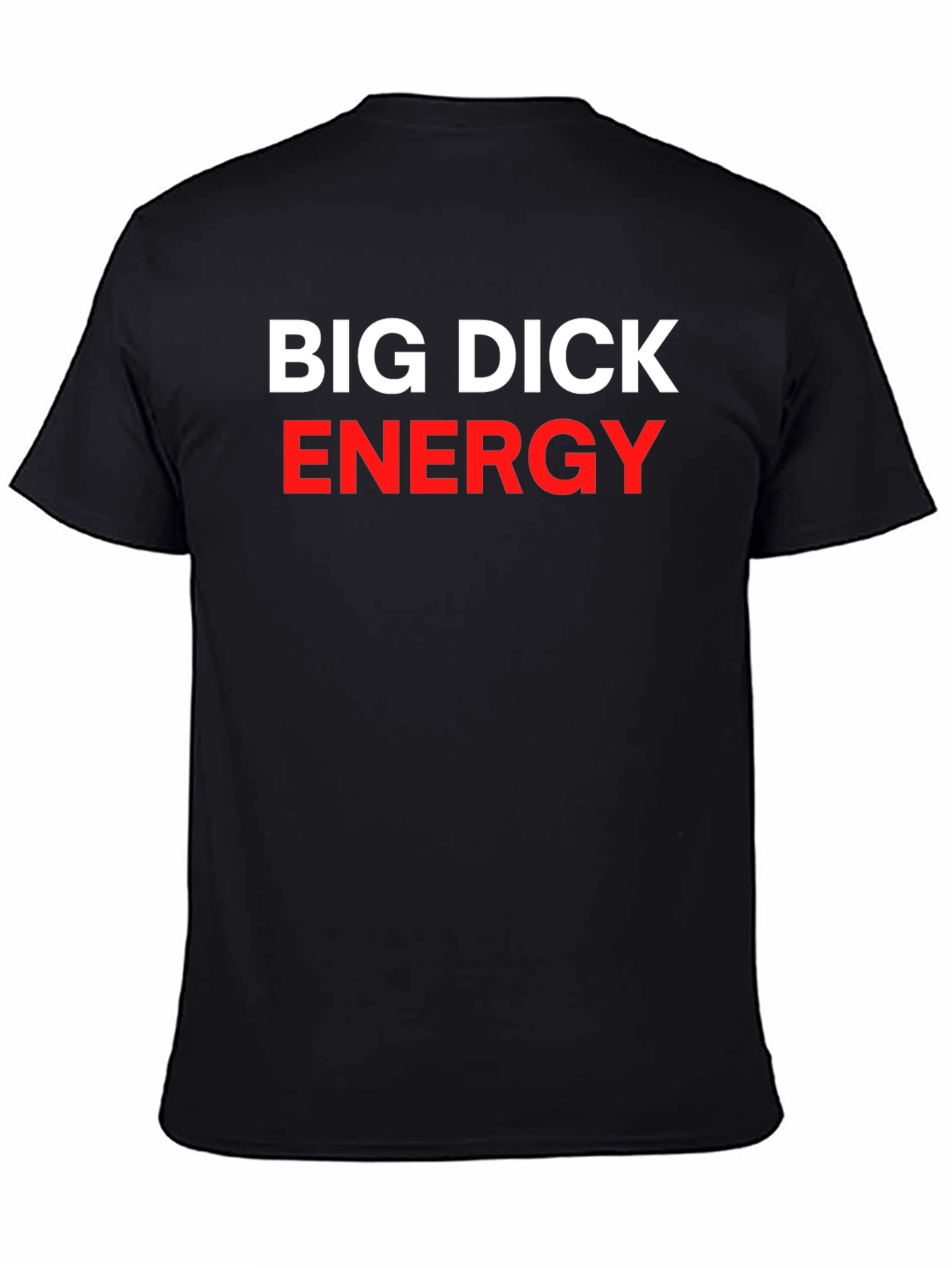 Big Dick Energy Statement T-Shirt - Bold Slogan Tee