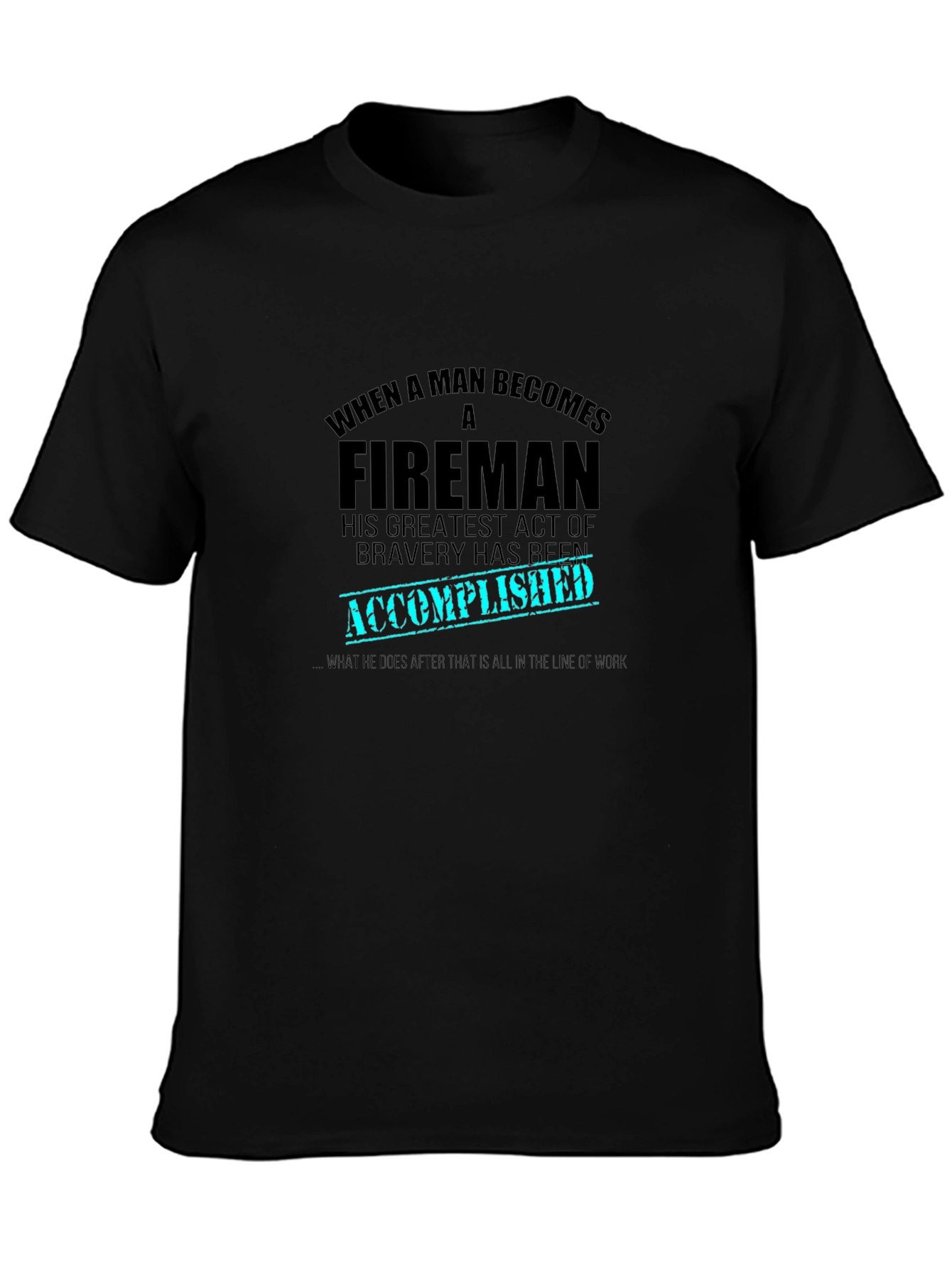 Fireman Bravery Accomplished Graphic T-Shirt