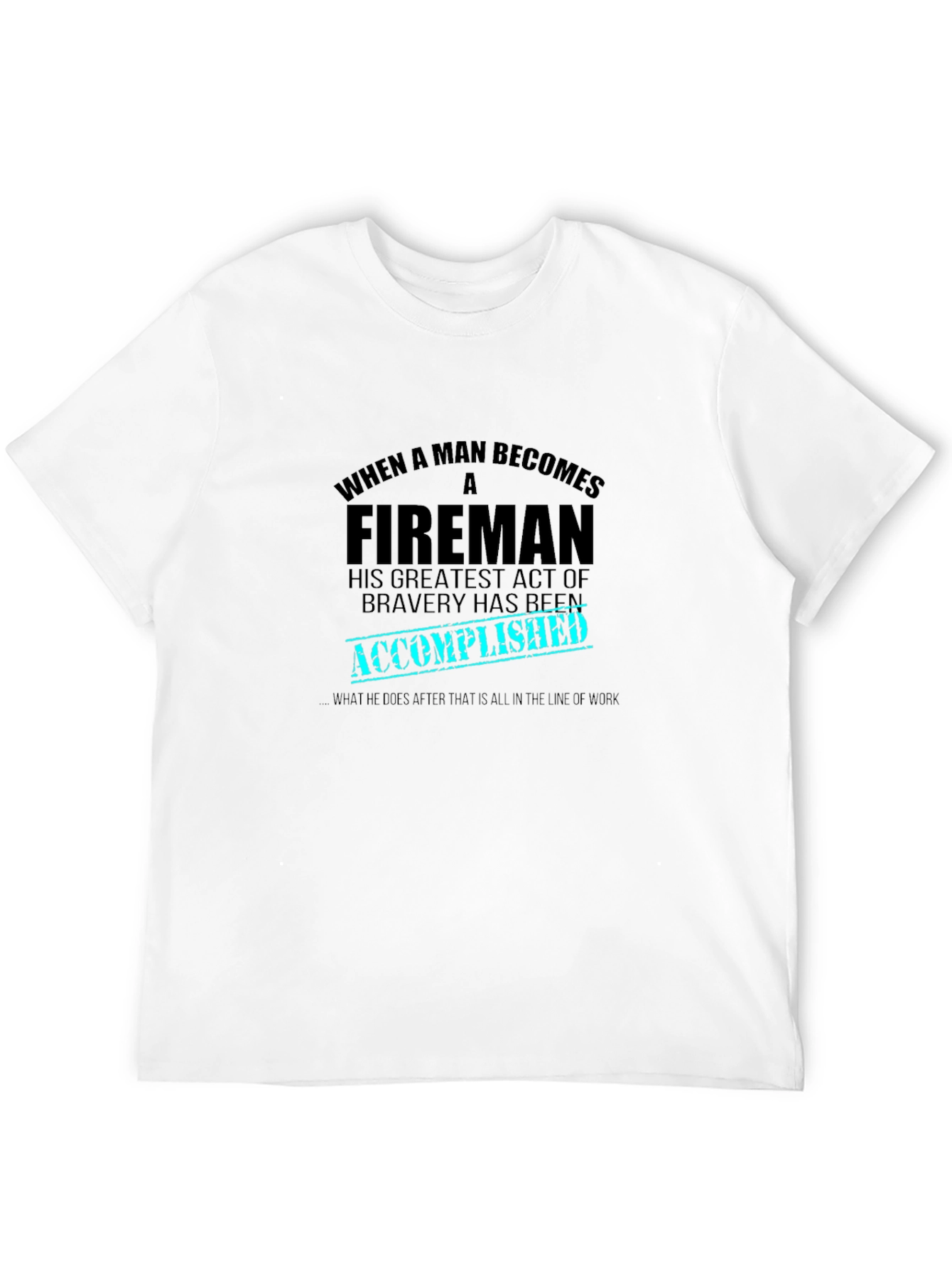 Fireman Bravery Accomplished Graphic T-Shirt