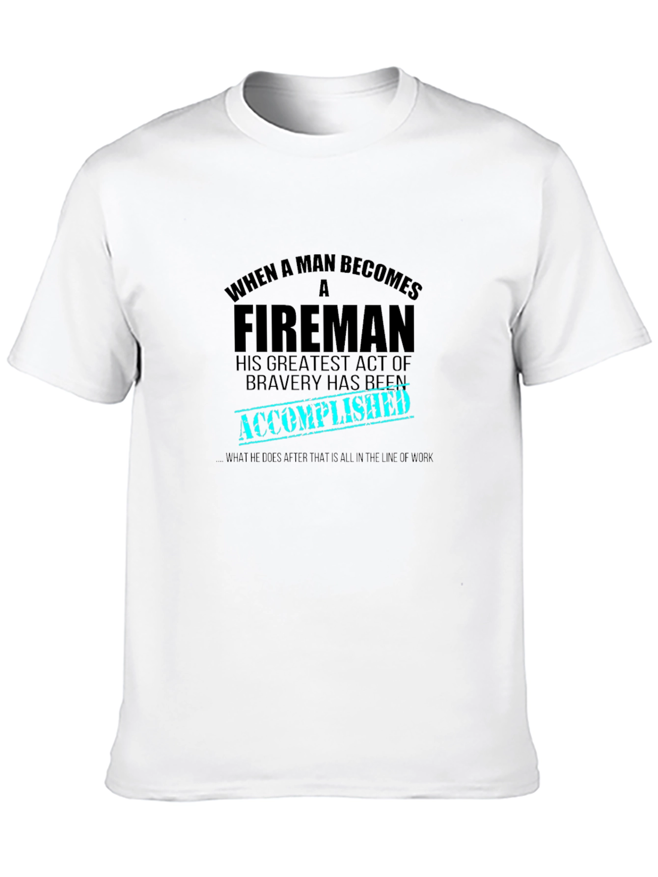 Fireman Bravery Accomplished Graphic T-Shirt
