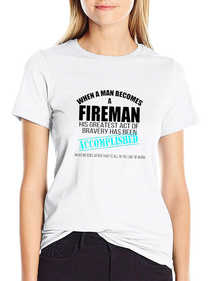 Fireman Bravery Accomplished Graphic T-Shirt