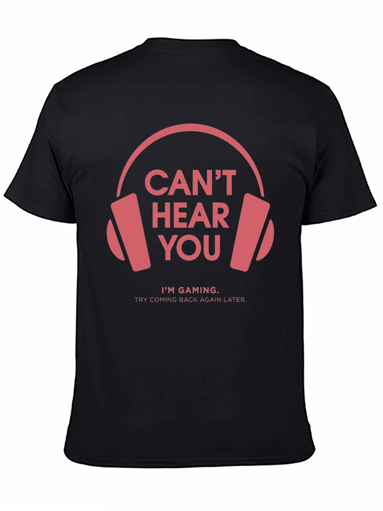 Gamer T-Shirt: Cant Hear You Im Gaming
