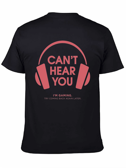 Gamer T-Shirt: Cant Hear You Im Gaming