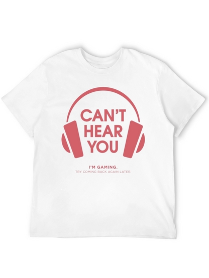 Gamer T-Shirt: Cant Hear You Im Gaming
