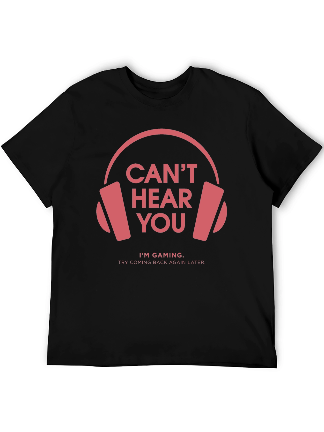 Gamer T-Shirt: Cant Hear You Im Gaming