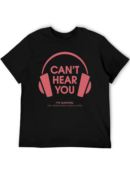 Gamer T-Shirt: Cant Hear You Im Gaming