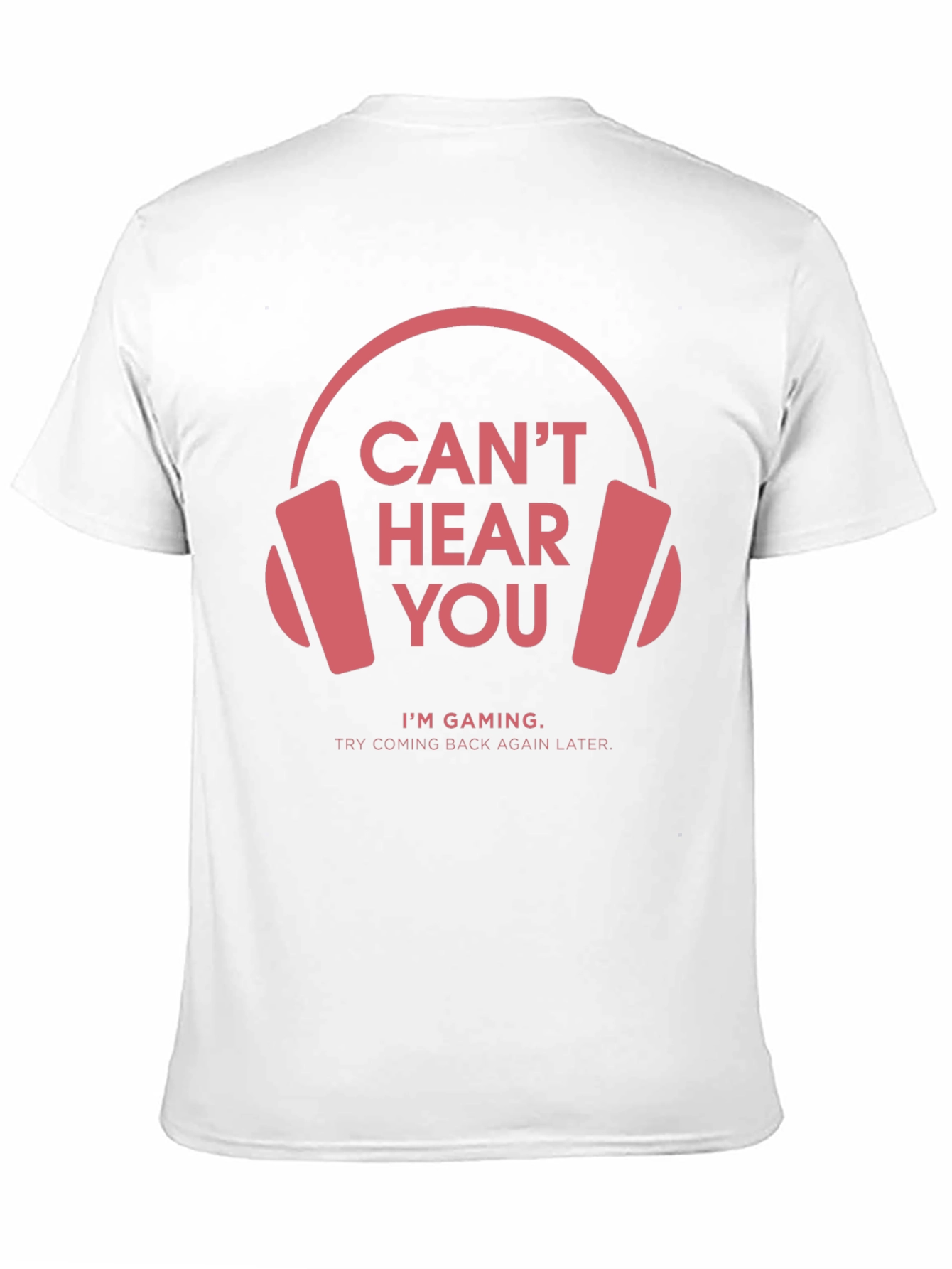 Gamer T-Shirt: Cant Hear You Im Gaming