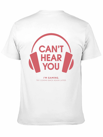 Gamer T-Shirt: Cant Hear You Im Gaming