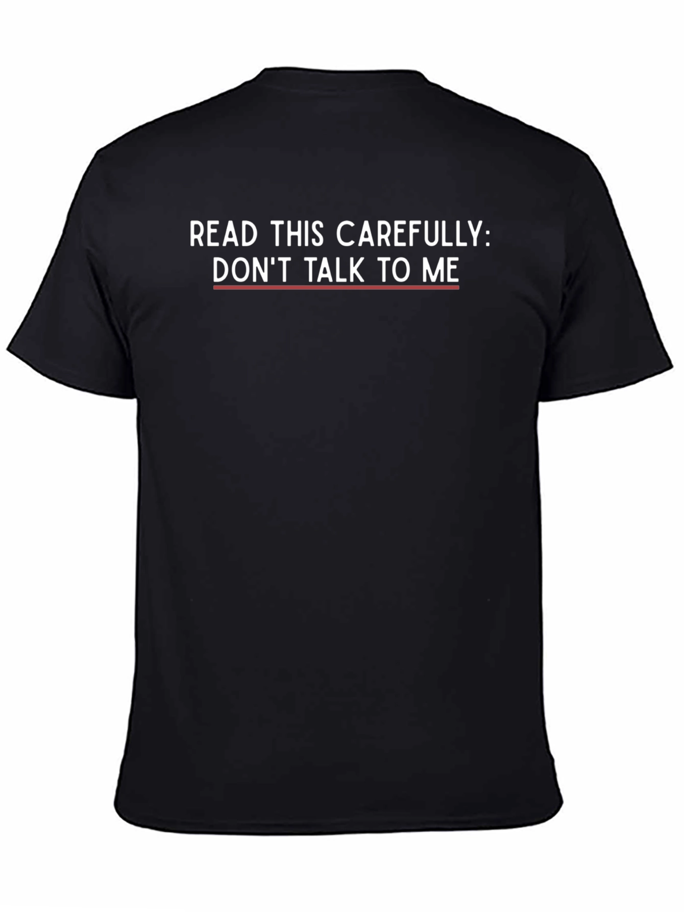 Funny Sarcastic Graphic T-Shirt - Read This Carefully