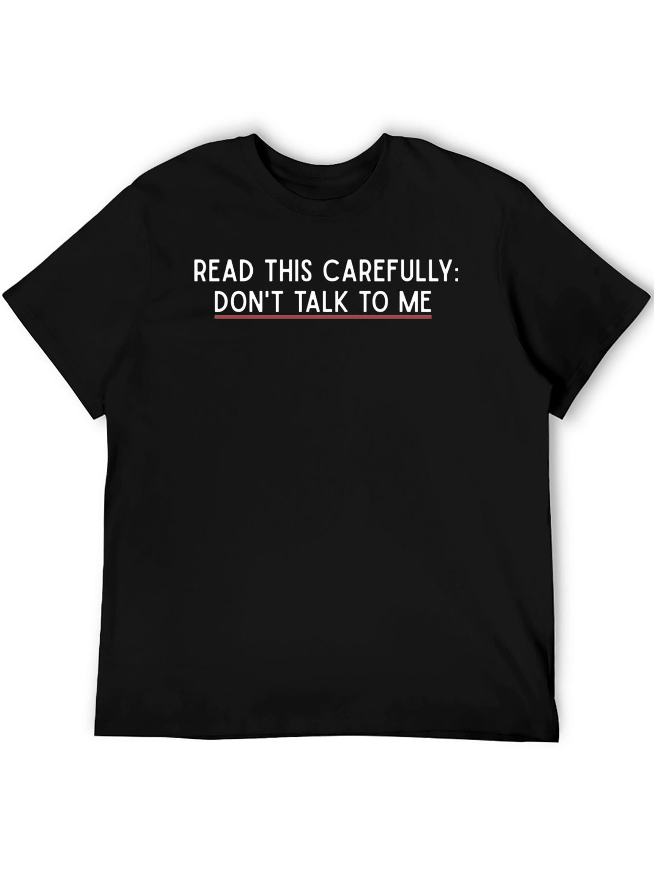 Funny Sarcastic Graphic T-Shirt - Read This Carefully