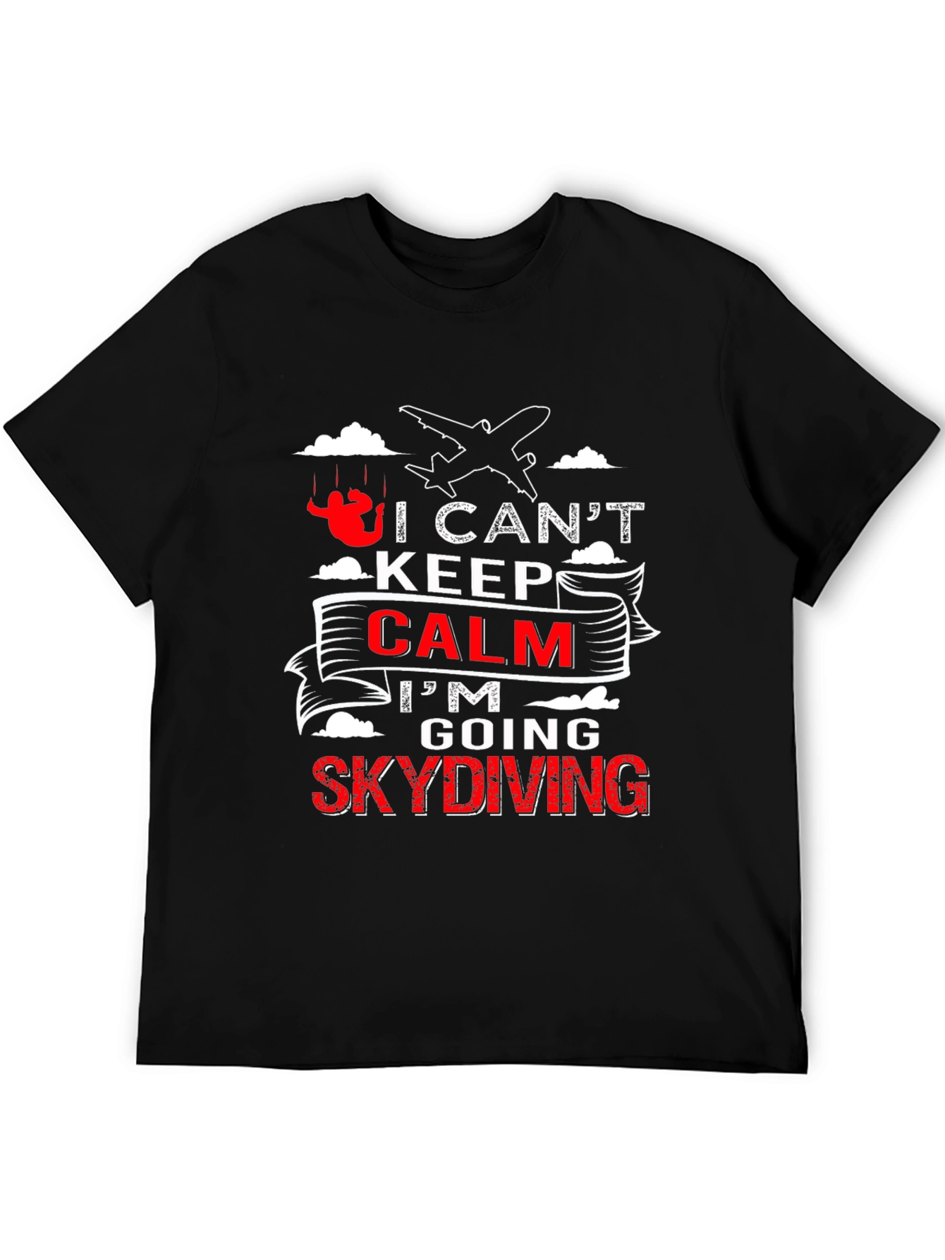 I Cant Keep Calm Skydiving T-Shirt
