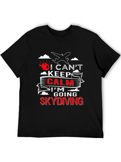 I Cant Keep Calm Skydiving T-Shirt