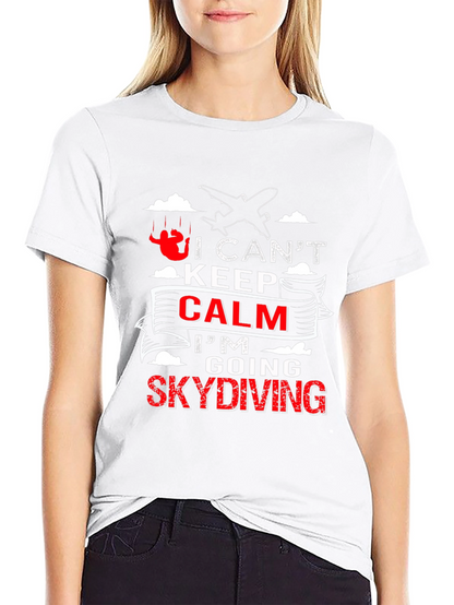 I Cant Keep Calm Skydiving T-Shirt