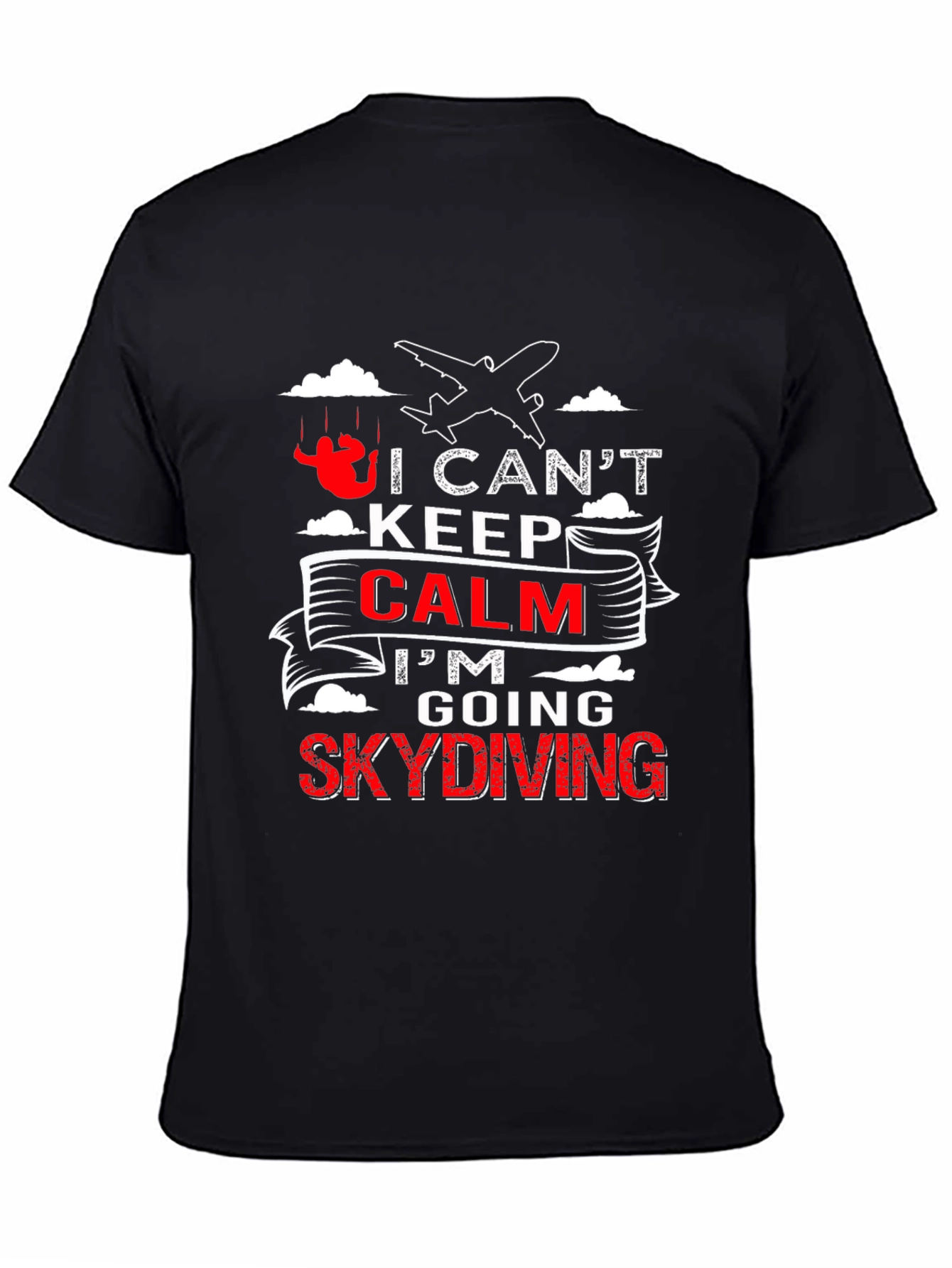 I Cant Keep Calm Skydiving T-Shirt