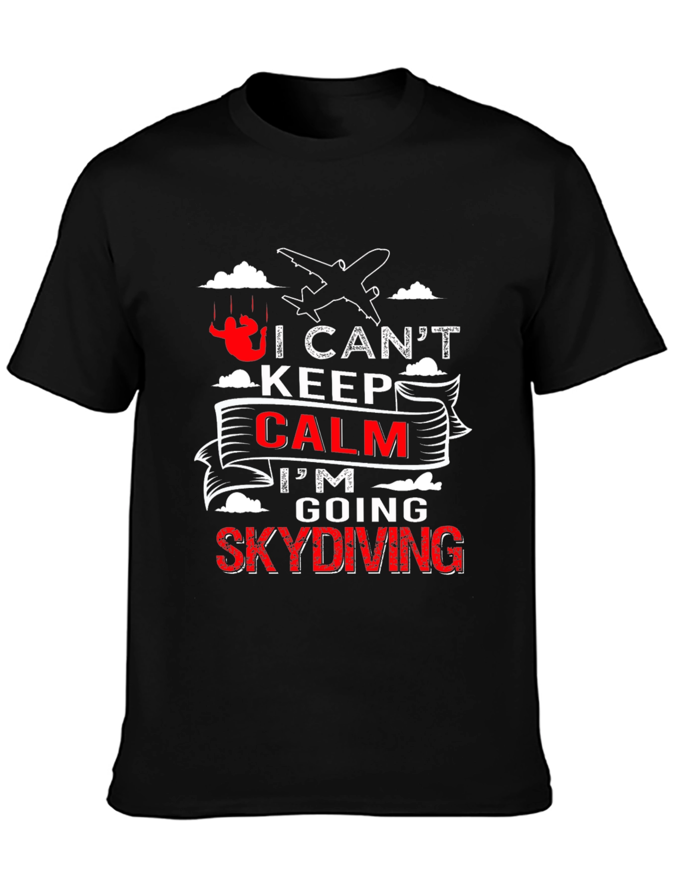 I Cant Keep Calm Skydiving T-Shirt