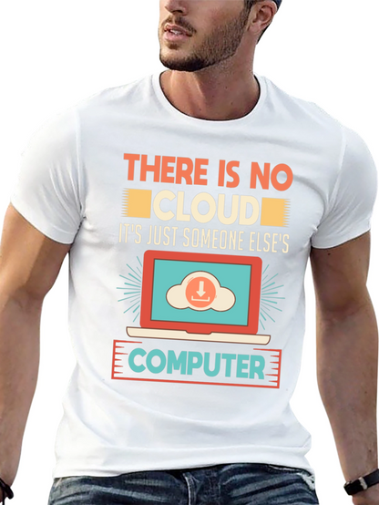 There Is No Cloud T-Shirt - Programmer Humor