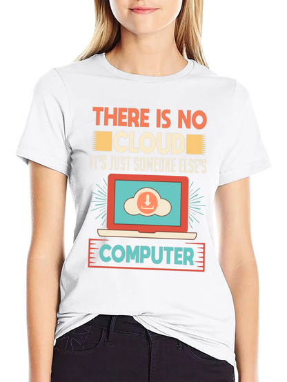 There Is No Cloud T-Shirt - Programmer Humor