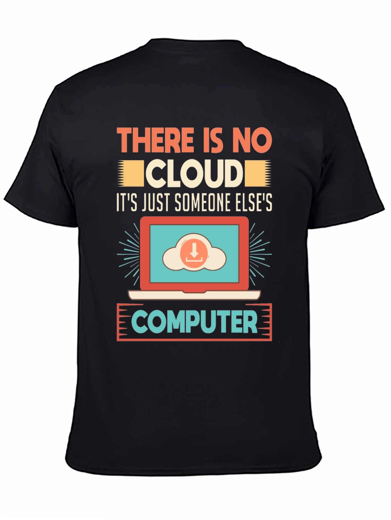 There Is No Cloud T-Shirt - Programmer Humor