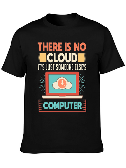 There Is No Cloud T-Shirt - Programmer Humor