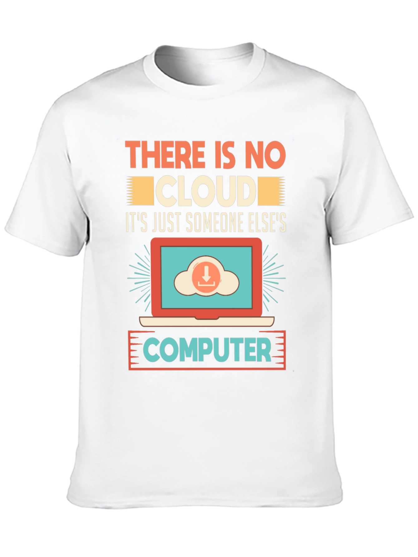 There Is No Cloud T-Shirt - Programmer Humor