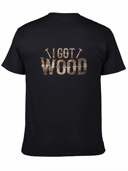 I Got Wood T-Shirt - Novelty Carpenter Tee
