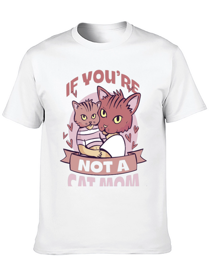 If Youre Not a Cat Mom T-Shirt